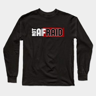 Not Afraid Long Sleeve T-Shirt